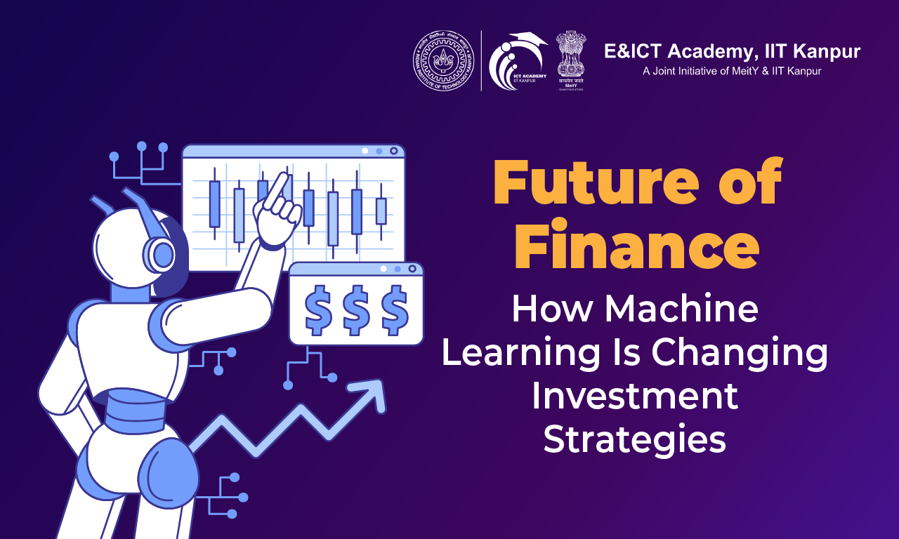 Future of Finance: How Machine Learning Is Changing Investment Strategies